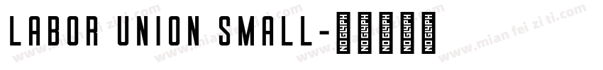 Labor Union Small字体转换